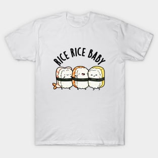 Rice Rice Baby Cute Sushi Pun T-Shirt